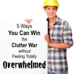 5 Ways You Can Win the Clutter War