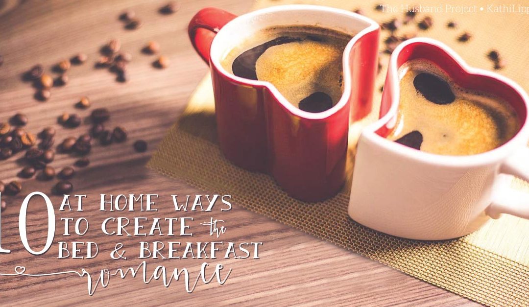 10 At-Home Ways to Create the Bed & Breakfast Romance