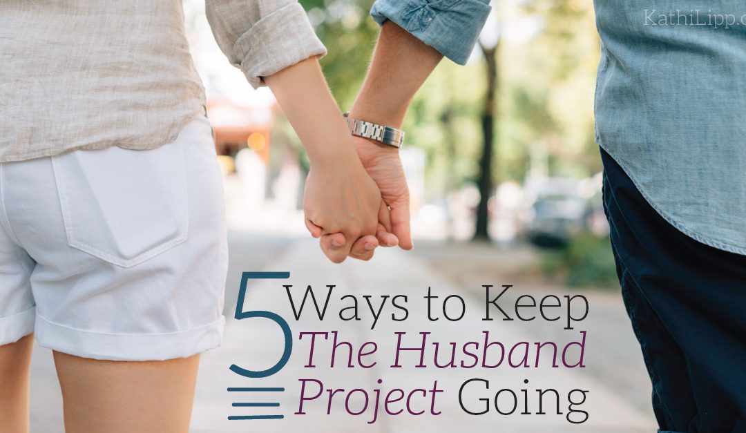 5 Ways to Keep The Husband Project Going