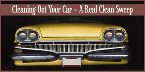 Cleaning Out Your Car – A Real Clean Sweep