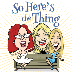 So Here’s the Thing – My New Podcast Series!