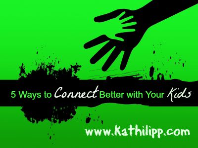 5 Ways to Connect Better with Your Kids