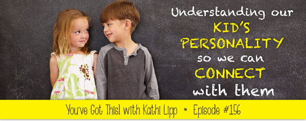 Podcast #156-Understanding Our Kids Personality with Roger Lipp