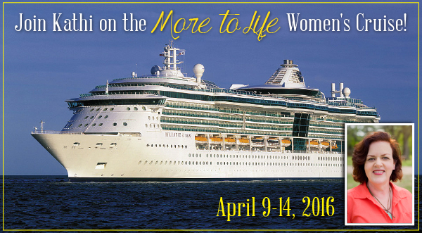 Join Kathi on the More to Life Women’s Cruise!
