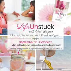 A Life Unstuck Retreat- with my Friend Pat Layton