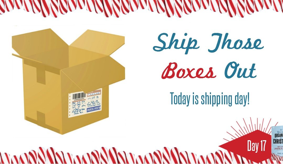 Get Yourself Organized for Christmas Project 17: Ship Those Boxes Out