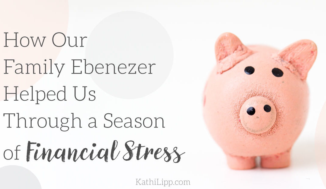 How Our Family Ebenezer Helped Us Through a Season of Financial Stress