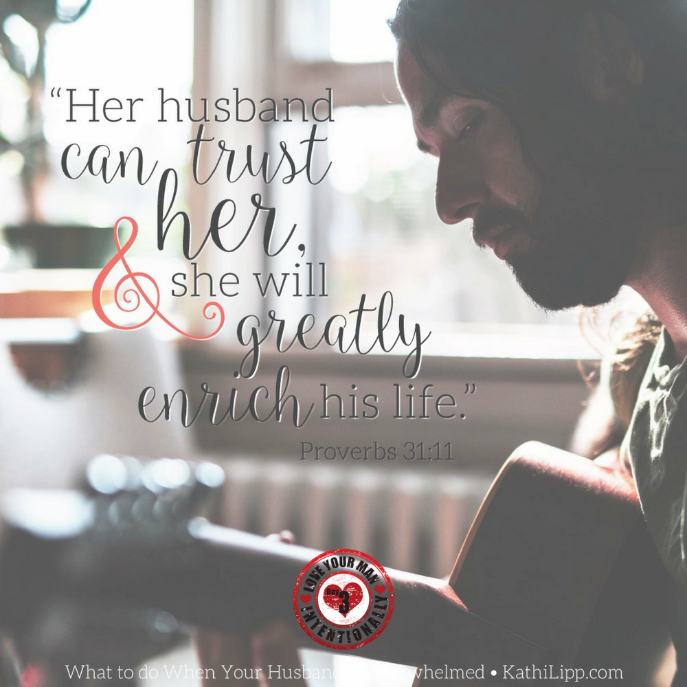 Love Intentionally When Your Husband is Overwhelmed ... Love Intentionally When Your Husband is Overwhelmed ...