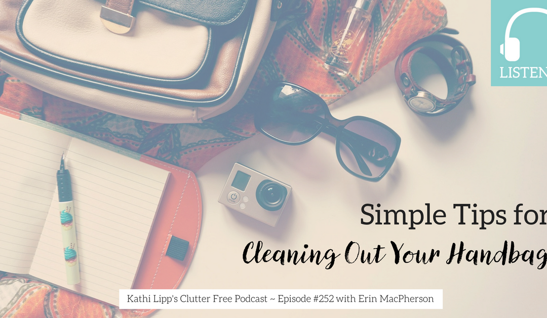 Episode #252: Way to Be Clutter Free – Clean Out Your Bag