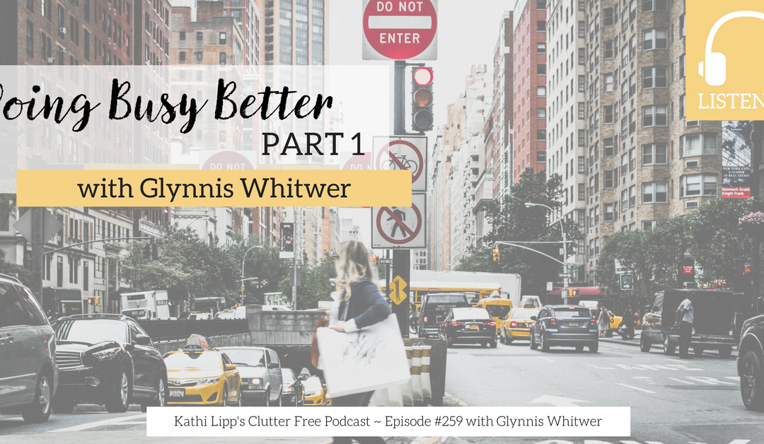 Episode #259: Doing Busy Better with Glynnis Whitwer