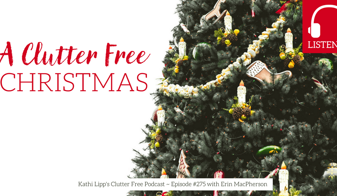 Eps.#275 – Creating a Clutter Free Christmas