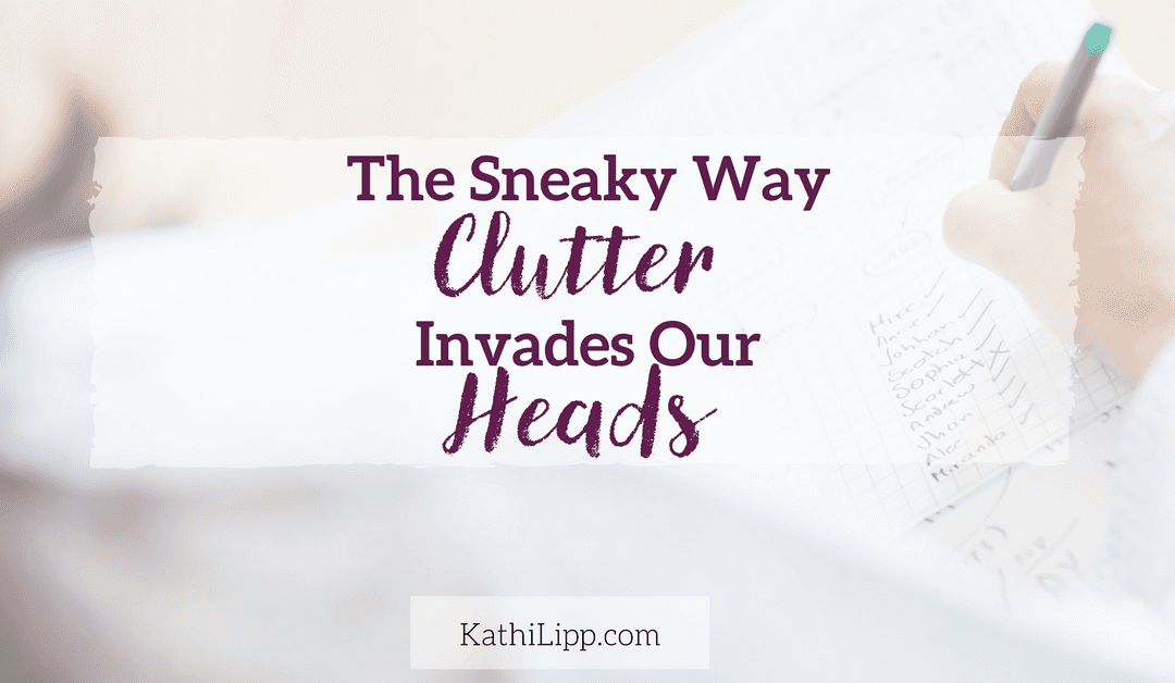 The Sneaky Way Clutter Invades Our Heads