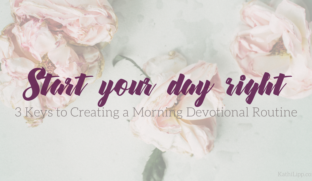Start Your Day Right: 3 Keys to Creating a Morning Devotional Routine You Will Actually Look Forward to Waking up to Everyday (and an Amazing Giveaway)