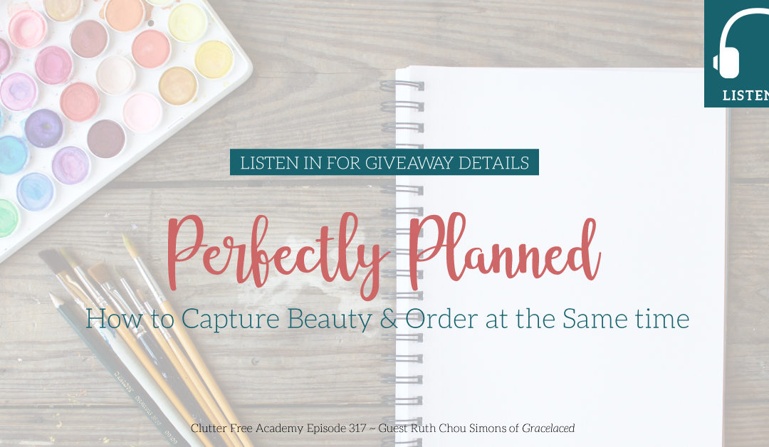Eps. #317 Perfectly Planned – How to Capture Beauty and Order at the Same Time
