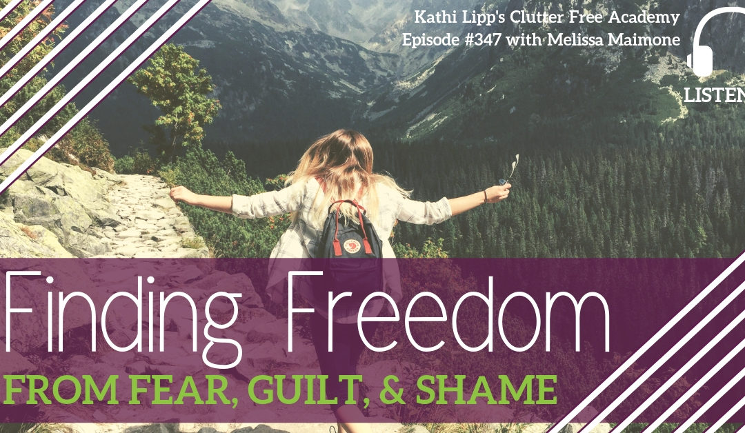 #347 Finding Freedom from the Fear, Guilt and Shame with Melissa Maimone