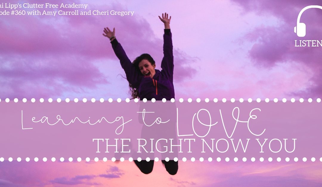 #360 Learning to Love the Right Now You