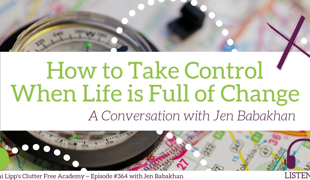 #364 July 9 How to Take Control When Life is Full of Change – a Conversation with Jen Babakhan