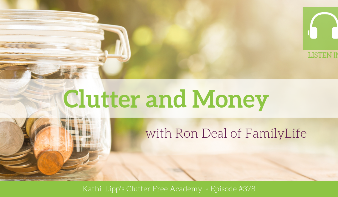 #378: Clutter and Money with Ron Deal of FamilyLife