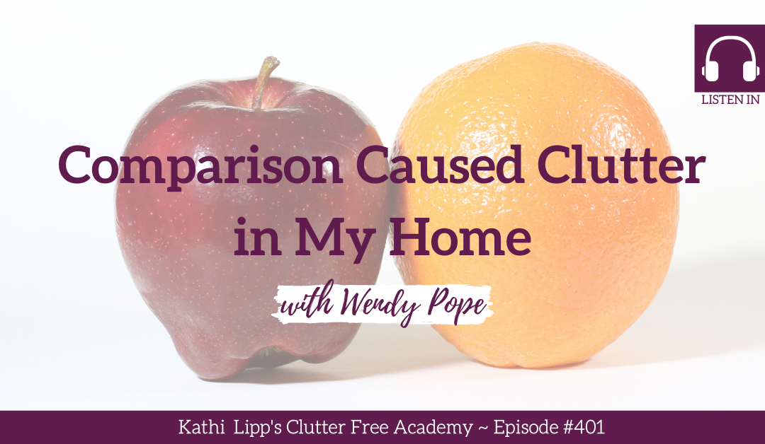 #401 Comparison Caused Clutter in My Home with Wendy Pope