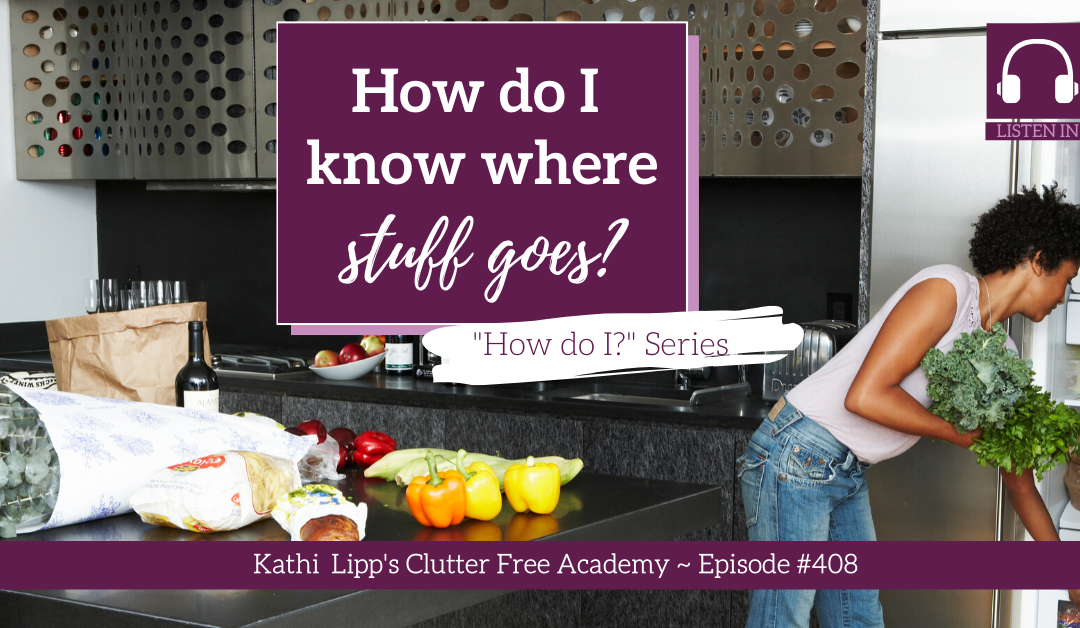 #408: How Do I Know Where Stuff Goes?