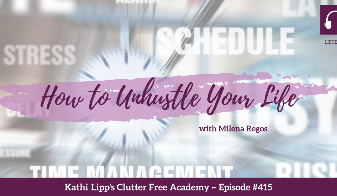 #415 How to Unhustle Your Life with Milena Regos