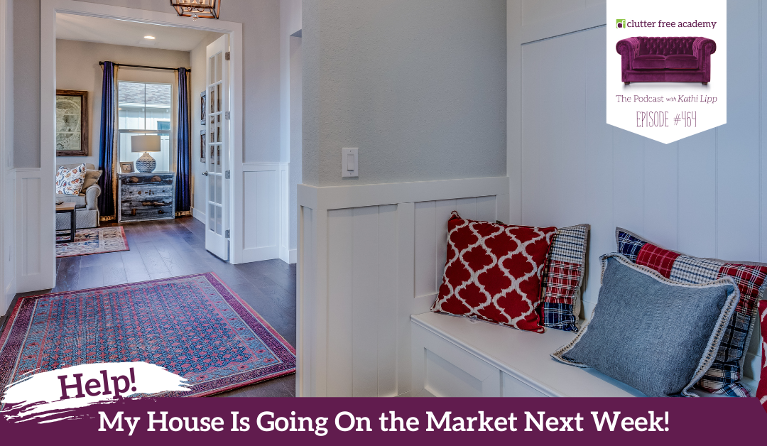464 HELP – My House is going on the market next week! Where do I start? Questions with Kathi and Kelly
