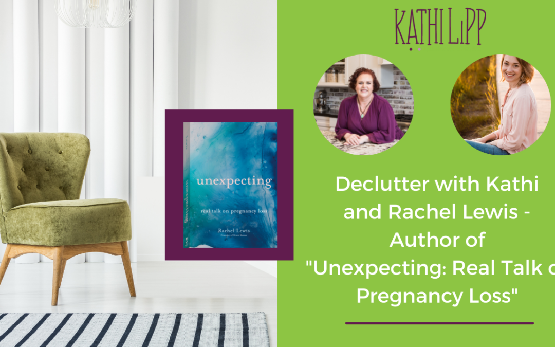 Declutter with Kathi and How to Help a Friend Who is in a Hard Place with Special Guest Rachel Lewis