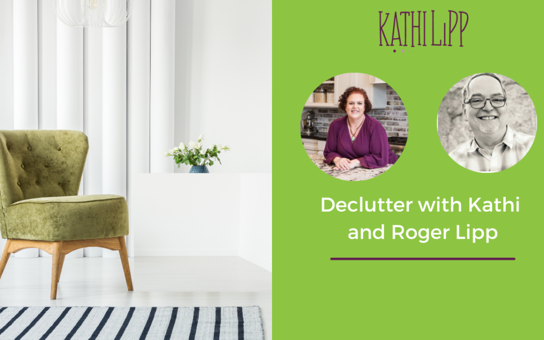 Declutter with Kathi and How to Recover After a Disaster with Special Guest Roger Lipp