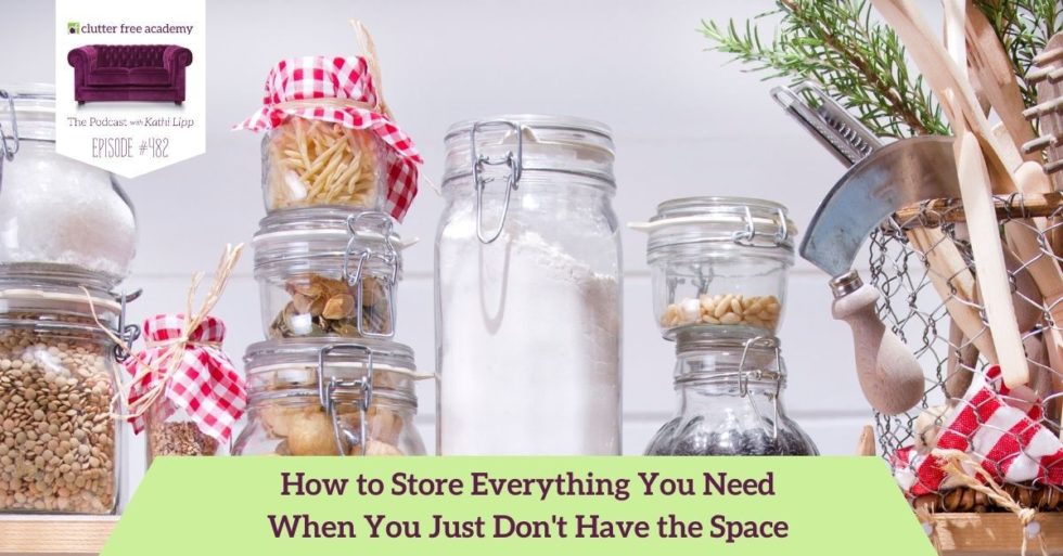 482 How to Store Everything You Need When You Just Don't Have the Space Kathi Lipp