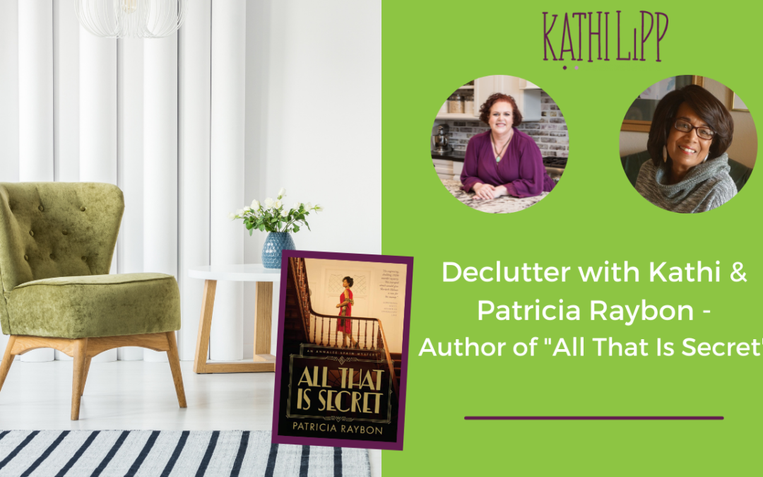 Solving the Decluttering Mystery with Kathi and Special Guest Patricia Raybon