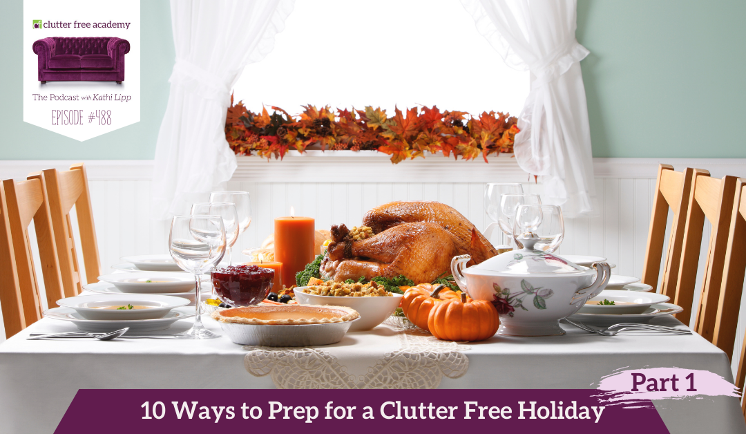 488: 10 Ways to Prep for a Clutter Free Holiday Part 1