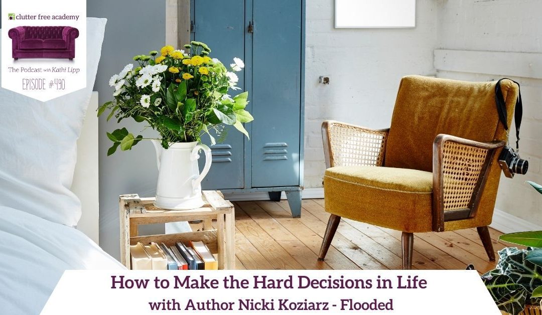 490 How to Make the Hard Decisions in Life with Author Nicki Koziarz – Flooded