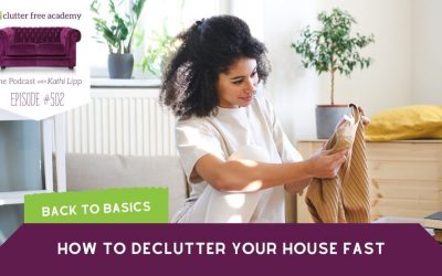 #502 Back to Basics – How to Declutter Your House Fast