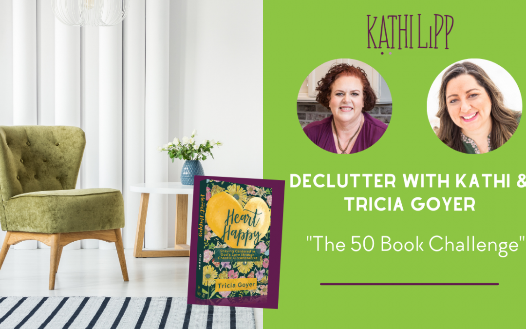Declutter with Kathi and the One Day Declutter Challenge of 50 Books with Special Guest Tricia Goyer