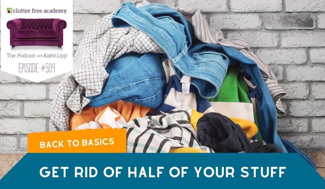 504: Back to Basics – Why You Might Want to Get Rid of Half of Your Stuff