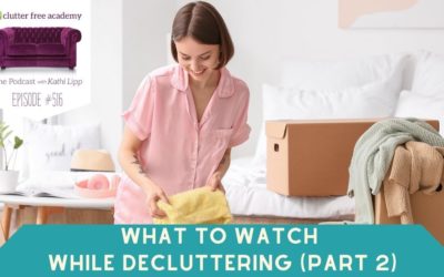 #516 What to Watch While Decluttering with Mary Carver Part 2
