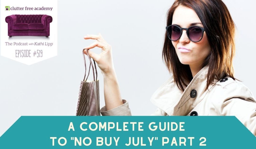 #519 A Complete Guide To “No-Buy July” – Part 2