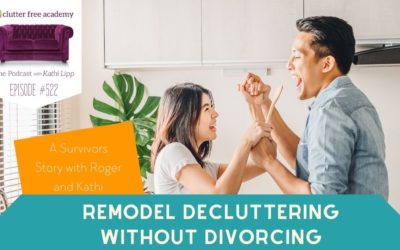 #522 Remodel Decluttering without Divorcing – A Survivor Story with Roger and Kathi