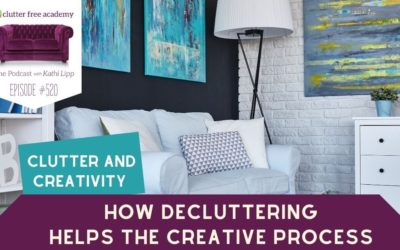 #520 Clutter and Creativity – How Decluttering Helps the Creative Process
