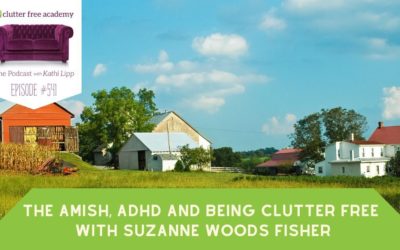 541 The Amish, ADHD and Being Clutter Free Suzanne Woods Fisher
