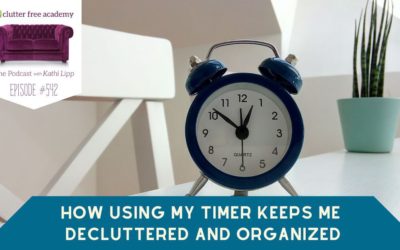 #542 How Using My Timer Keeps Me Decluttered and Organized