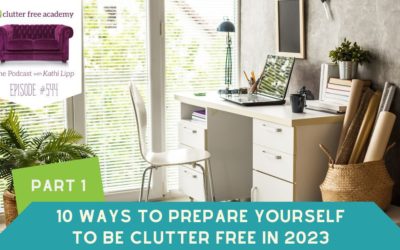 #544 10 Ways to Prepare to Be Clutter Free in 2023
