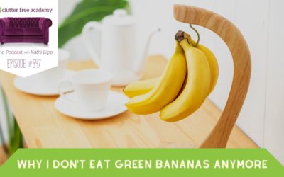 #547 Why I Don’t Eat Green Bananas Anymore