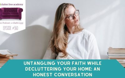 #560 Untangling Your Faith While Decluttering Your Home: An Honest Conversation