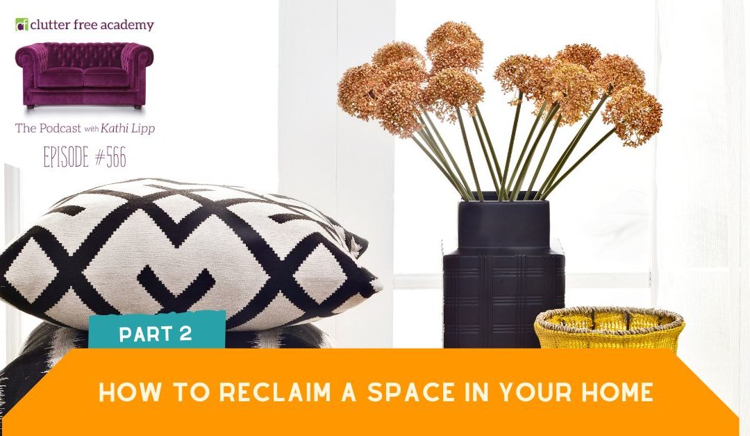 #566 How to Reclaim a Space In Your Home – Part 2