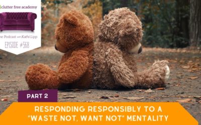 #568 Responding Responsibly to a “Waste Not, Want Not” Mentality – Part 2