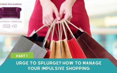 #569 Urge to Splurge? How to Manage Your Impulsive Shopping – Part 1