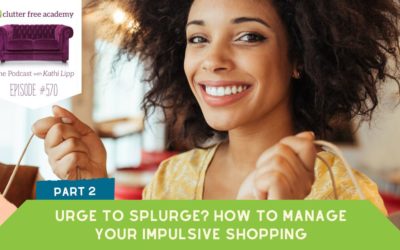 #570 Urge to Splurge? How to Manage Your Impulsive Shopping – Part 2