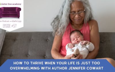 #577 How to Thrive When Your Life is Just too Overwhelming with Author Jennifer Cowart