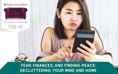 #584 Fear, Finances, and Finding Peace: Decluttering Your Mind and Home